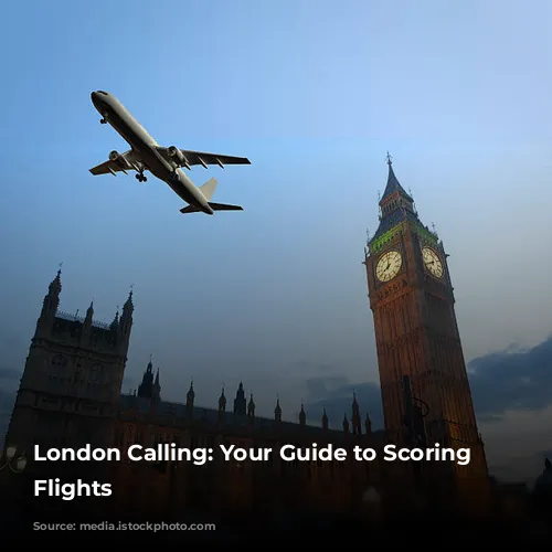 London Calling: Your Guide to Scoring Cheap Flights