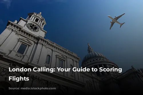 London Calling: Your Guide to Scoring Cheap Flights