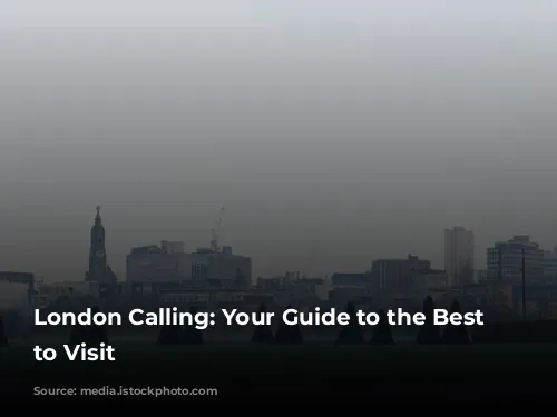 London Calling: Your Guide to the Best Time to Visit