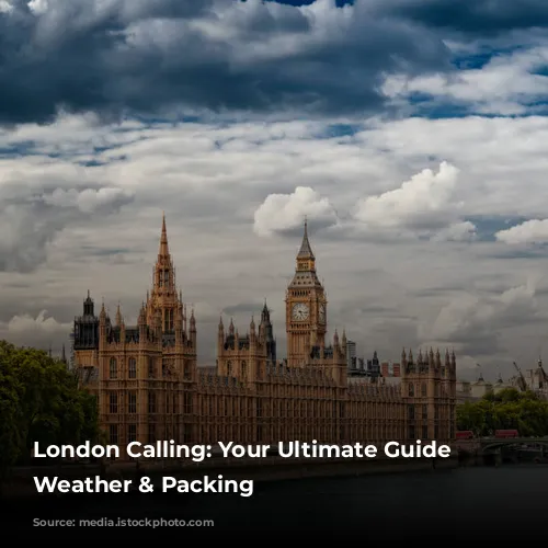 London Calling: Your Ultimate Guide to Weather & Packing