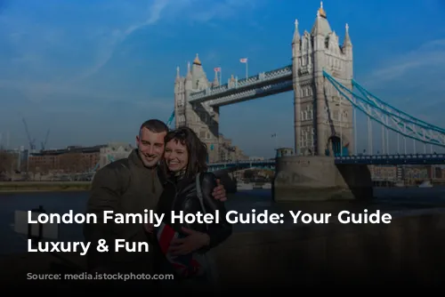 London Family Hotel Guide: Your Guide to Luxury & Fun