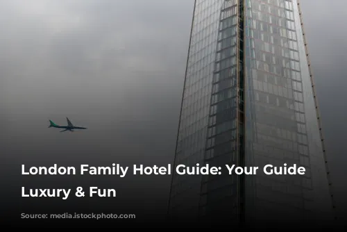 London Family Hotel Guide: Your Guide to Luxury & Fun