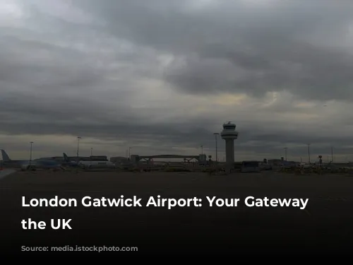 London Gatwick Airport: Your Gateway to the UK