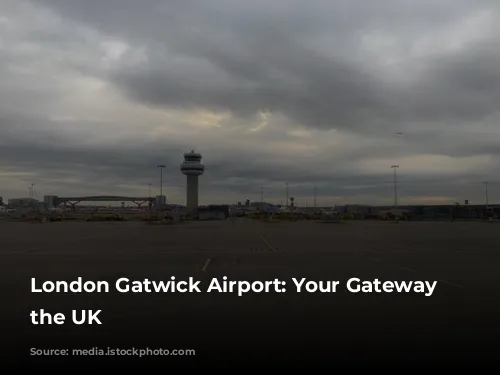 London Gatwick Airport: Your Gateway to the UK