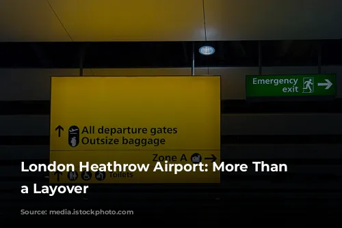 London Heathrow Airport: More Than Just a Layover