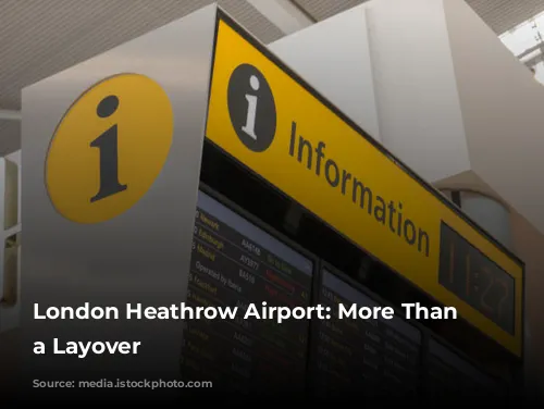 London Heathrow Airport: More Than Just a Layover