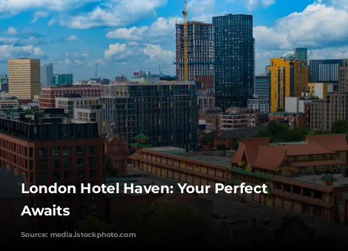 London Hotel Haven: Your Perfect Stay Awaits