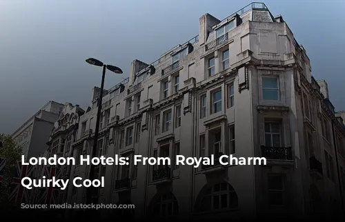 London Hotels: From Royal Charm to Quirky Cool