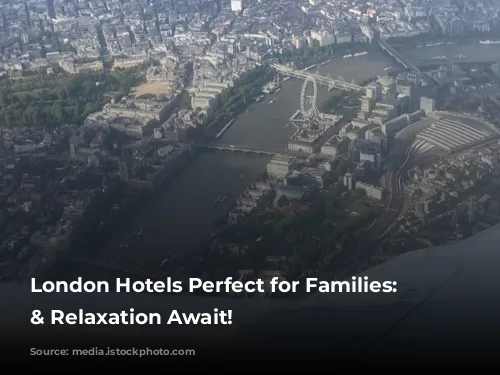 London Hotels Perfect for Families: Adventures & Relaxation Await!