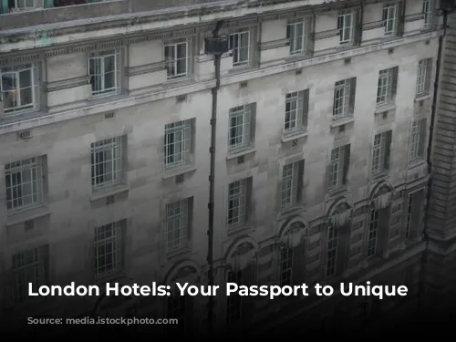 London Hotels: Your Passport to Unique Neighborhoods