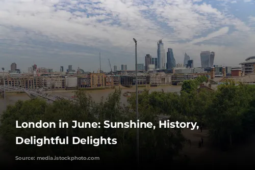 London in June: Sunshine, History, and Delightful Delights