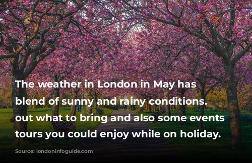 The weather in London in May has a blend of sunny and rainy conditions. Find out what to bring and also some events and tours you could enjoy while on holiday.