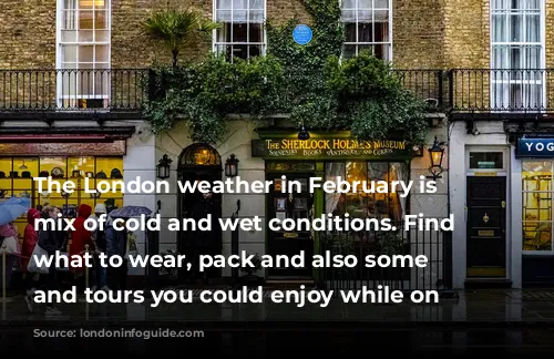 The London weather in February is a mix of cold and wet conditions. Find out what to wear, pack and also some events and tours you could enjoy while on holiday.