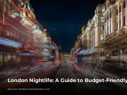 London Nightlife: A Guide to Budget-Friendly Fun