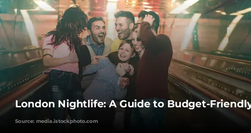 London Nightlife: A Guide to Budget-Friendly Fun