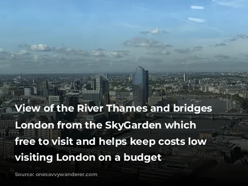 View of the River Thames and bridges in London from the SkyGarden which is free to visit and helps keep costs low when visiting London on a budget