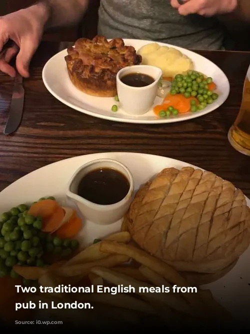 Two traditional English meals from a pub in London.