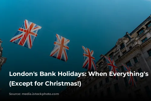 London's Bank Holidays: When Everything's Open (Except for Christmas!)