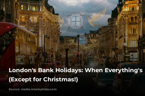 London's Bank Holidays: When Everything's Open (Except for Christmas!)