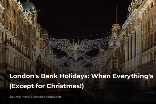 London's Bank Holidays: When Everything's Open (Except for Christmas!)