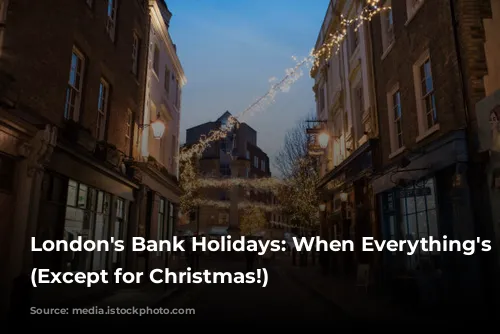 London's Bank Holidays: When Everything's Open (Except for Christmas!)