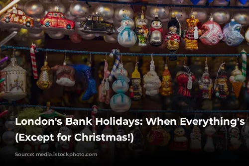 London's Bank Holidays: When Everything's Open (Except for Christmas!)