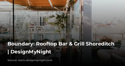 Boundary: Rooftop Bar & Grill Shoreditch Hotel | DesignMyNight 