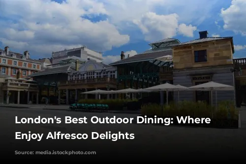 London's Best Outdoor Dining: Where to Enjoy Alfresco Delights