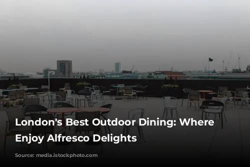 London's Best Outdoor Dining: Where to Enjoy Alfresco Delights