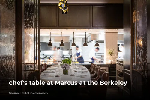 chef's table at Marcus at the Berkeley