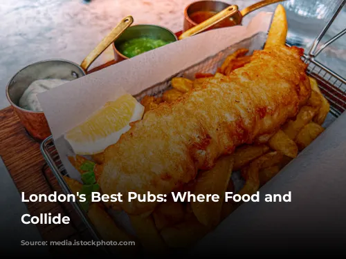 London's Best Pubs: Where Food and Ambiance Collide