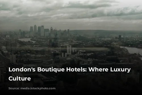 London's Boutique Hotels: Where Luxury Meets Culture