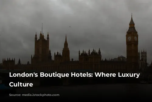 London's Boutique Hotels: Where Luxury Meets Culture