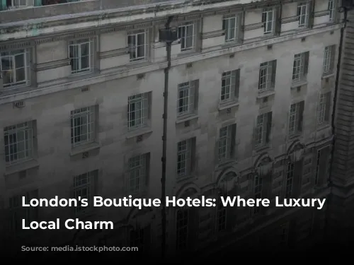 London's Boutique Hotels: Where Luxury Meets Local Charm