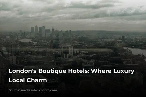 London's Boutique Hotels: Where Luxury Meets Local Charm