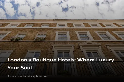 London's Boutique Hotels: Where Luxury Meets Your Soul