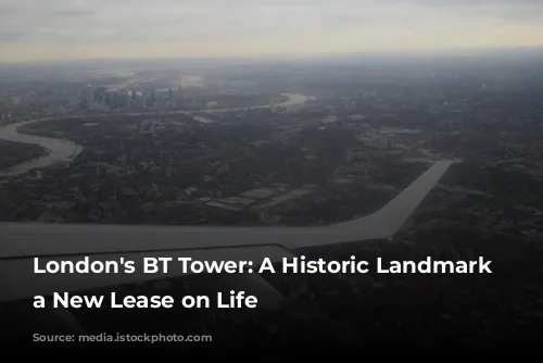 London's BT Tower: A Historic Landmark Gets a New Lease on Life