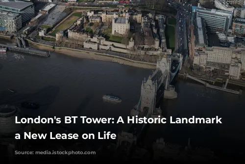 London's BT Tower: A Historic Landmark Gets a New Lease on Life