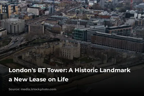 London's BT Tower: A Historic Landmark Gets a New Lease on Life