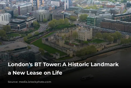 London's BT Tower: A Historic Landmark Gets a New Lease on Life