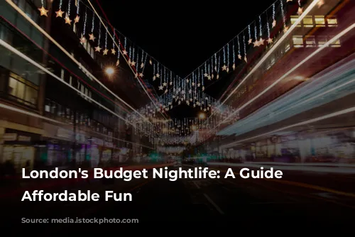 London's Budget Nightlife: A Guide to Affordable Fun