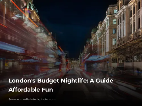 London's Budget Nightlife: A Guide to Affordable Fun