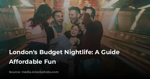 London's Budget Nightlife: A Guide to Affordable Fun