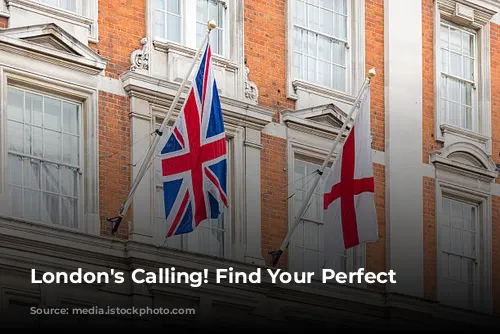 London's Calling! Find Your Perfect Hotel