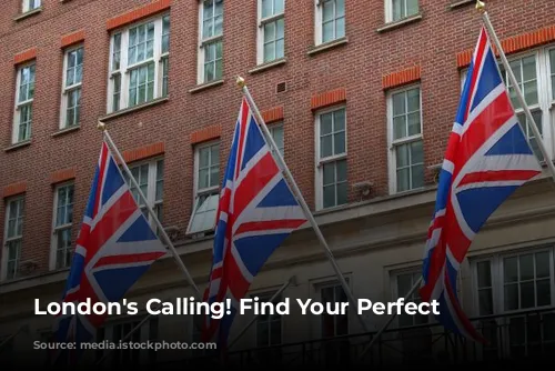 London's Calling! Find Your Perfect Hotel