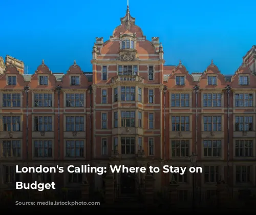 London's Calling: Where to Stay on a Budget