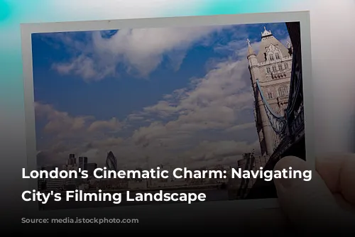 London's Cinematic Charm: Navigating the City's Filming Landscape