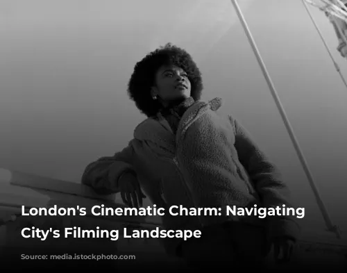 London's Cinematic Charm: Navigating the City's Filming Landscape