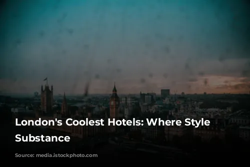 London's Coolest Hotels: Where Style Meets Substance