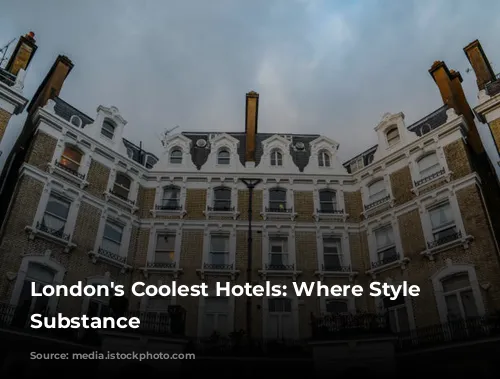 London's Coolest Hotels: Where Style Meets Substance